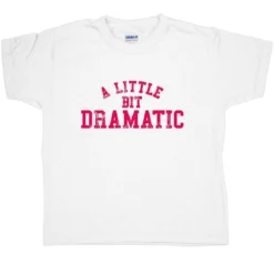 A Little Bit Dramatic Childrens T-Shirt