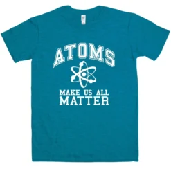 Geek Atoms Make Us Matter T-Shirt
