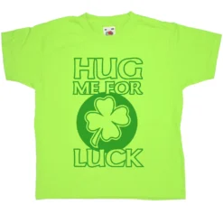 Hug Me For Luck Saint Patricks Day Kids T-Shirt