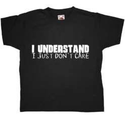I Understand I Just Dont Care Kids T-Shirt