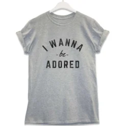 I Wanna Be Adored T-Shirt