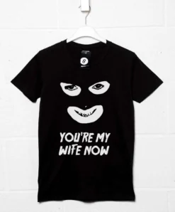 You're My Wife Now T-Shirt